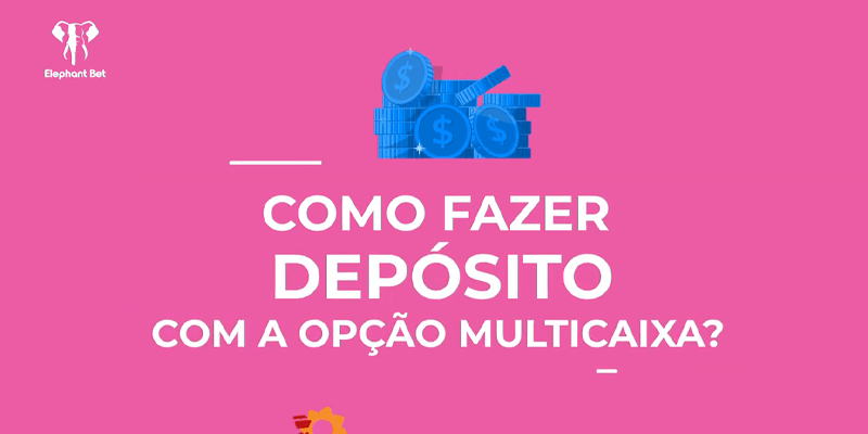 Como depositar na Elephant Bet Por Multicaixa - Elephant Bet